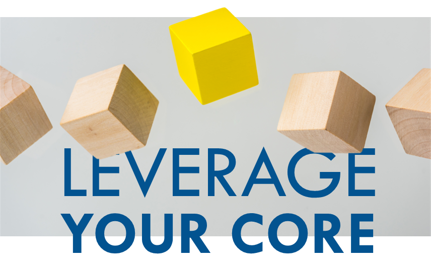Leverage your core
